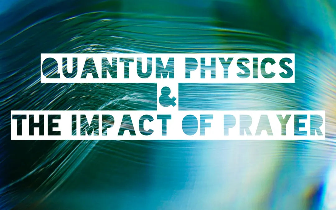 The Quantum Science of Prayer