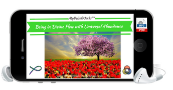 [ABUNDANCE FLOW] MyBeliefWorks™ for Being in Divine Flow with  Universal Abundance MP3 & PDF