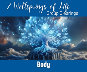 7 Wellsprings of Life Body Clearings: Head to Toe - May 2024
