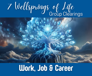 7 Wellsprings of Life Work Job Career Clearings - November 2024