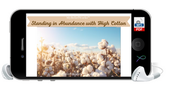 [HIGH COTTON] MyBeliefWorks™ for Standing in Abundance with High Cotton MP3 & PDF
