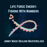 Life Force Energy Masterclass: Fishing With Numbers - GET PURCHASE LINK HERE